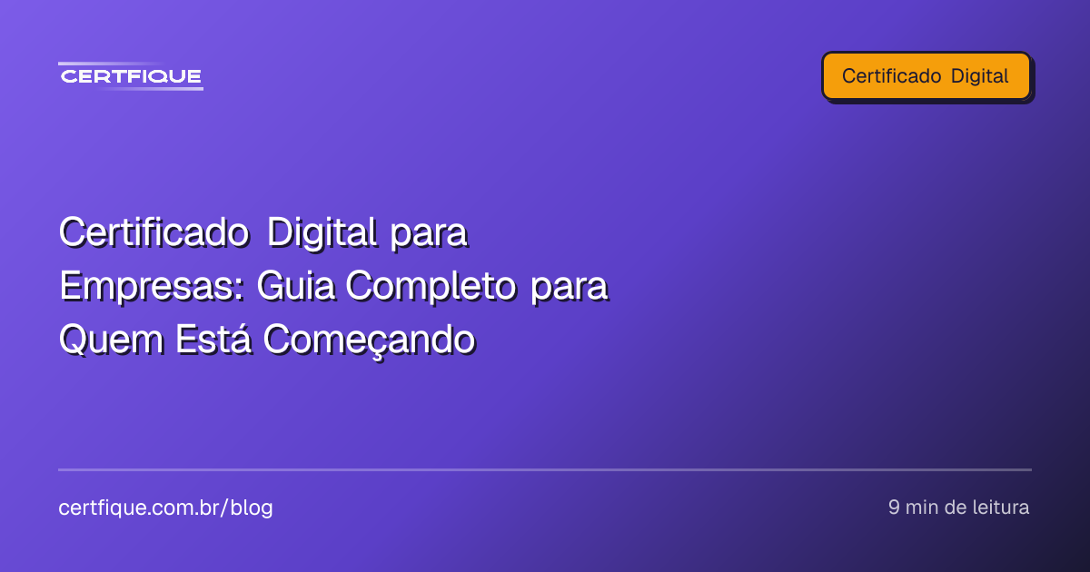 Capa: Certificado Digital para Empresas: Guia Completo para Quem Está Começando