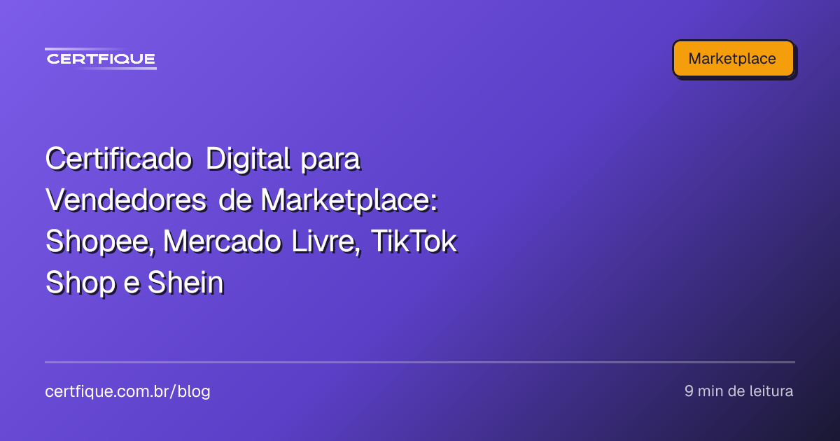 Capa: Certificado Digital para Vendedores de Marketplace: Shopee, Mercado Livre, TikTok Shop e Shein