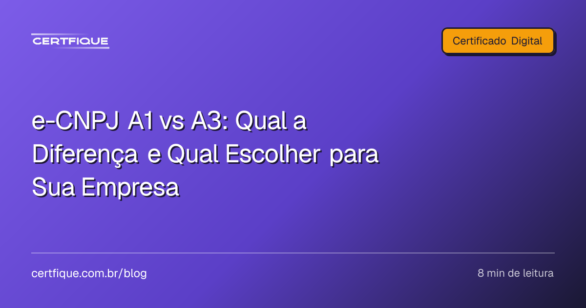 Capa: e-CNPJ A1 vs A3: Qual a Diferença e Qual Escolher para Sua Empresa